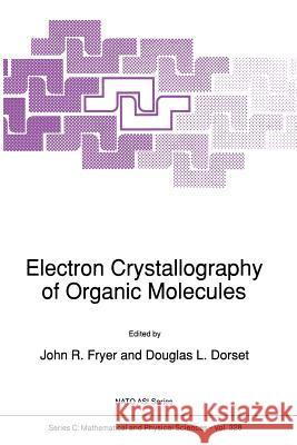 Electron Crystallography of Organic Molecules J. R. Fryer D. Dorset 9789401054478 Springer