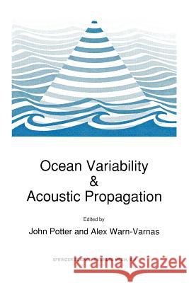Ocean Variability & Acoustic Propagation J. Potter A. Warn-Varnas 9789401054621 Springer