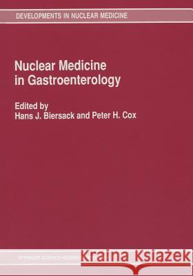 Nuclear Medicine in Gastroenterology H. J. Biersack P. H. Cox 9789401054645 Springer