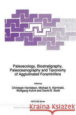 Paleoecology, Biostratigraphy, Paleoceanography and Taxonomy of Agglutinated Foraminifera Christoph Hemleben Michael A. Kaminski Wolfgang Kuhnt 9789401054805 Springer
