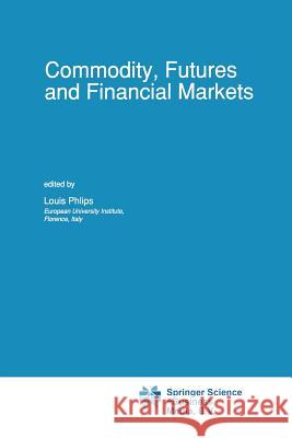 Commodity, Futures and Financial Markets L. Phlips 9789401054829 Springer