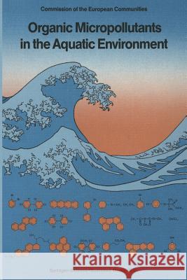 Organic Micropollutants in the Aquatic Environment: Proceedings of the Sixth European Symposium, Held in Lisbon, Portugal, May 22-24, 1990 Angeletti, G. 9789401054836 Springer