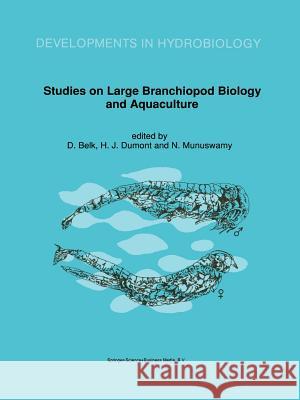Studies on Large Branchiopod Biology and Aquaculture Denton Belk Henri J. Dumont N. Munuswamy 9789401054881