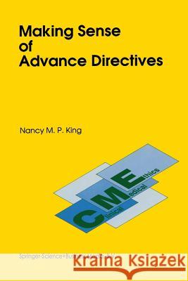 Making Sense of Advance Directives N. M. King 9789401054959 Springer