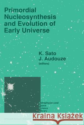 Primordial Nucleosynthesis and Evolution of Early Universe: Proceedings of the International Conference 