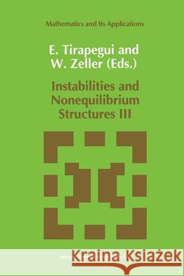 Instabilities and Nonequilibrium Structures III E. Tirapegui W. Zeller 9789401055222 Springer