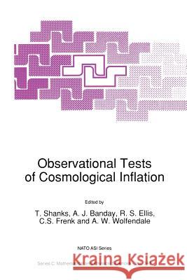 Observational Tests of Cosmological Inflation T. Shanks A. J. Banday Richard S. Ellis 9789401055529 Springer
