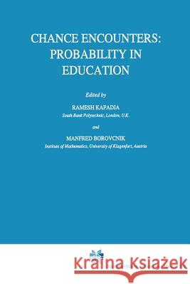 Chance Encounters: Probability in Education R. Kapadia M. Borovcnik 9789401055635 Springer