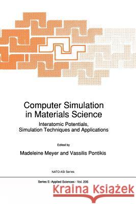 Computer Simulation in Materials Science: Interatomic Potentials, Simulation Techniques and Applications Meyer, M. 9789401055703 Springer