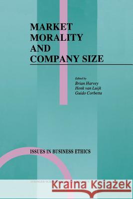 Market Morality and Company Size Brian Harvey Henk J. L. Va Guido Corbetta 9789401055758 Springer