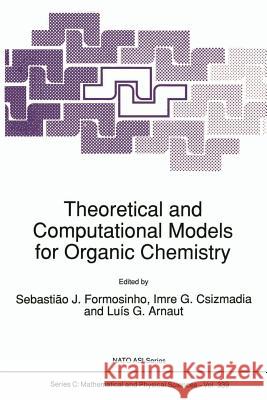 Theoretical and Computational Models for Organic Chemistry S.J. Formosinho, Imre G. Csizmadia, Luìs G. Arnaut 9789401055895