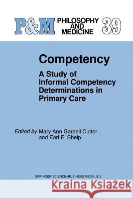 Competency: A Study of Informal Competency Determinations in Primary Care Gardell Cutter, Mary Ann 9789401056038 Springer