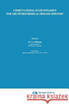 Computational Fluid Dynamics for the Petrochemical Process Industry R. V. a. Oliemans 9789401056120 Springer