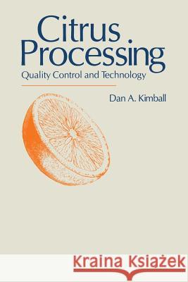 Citrus Processing: Quality Control and Technology Kimball, Dan A. 9789401056458 Springer