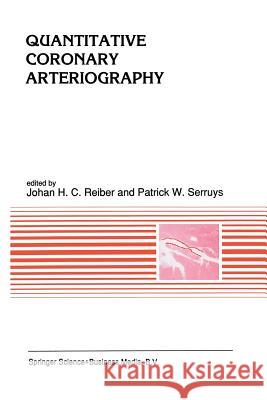 Quantitative Coronary Arteriography Johan H. C. Reiber P. W. Serruys 9789401056564 Springer