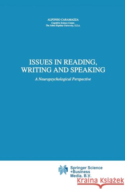 Issues in Reading, Writing and Speaking: A Neuropsychological Perspective Caramazza, A. 9789401056632 Springer