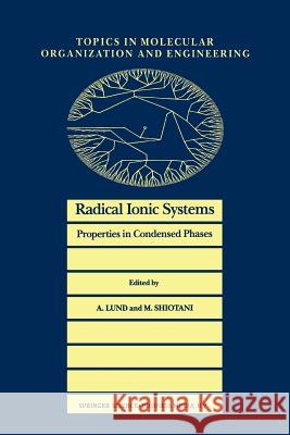 Radical Ionic Systems: Properties in Condensed Phases Lund, Anders 9789401056687 Springer