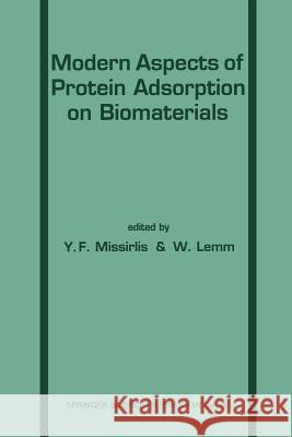 Modern Aspects of Protein Adsorption on Biomaterials E. Missirlis W. Lemm 9789401056694 Springer