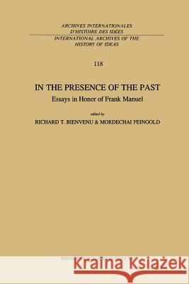 In the Presence of the Past: Essays in Honor of Frank Manuel Bienvenu, R. T. 9789401056755 Springer