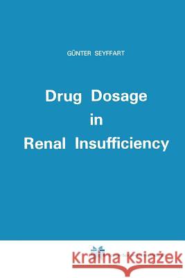 Drug Dosage in Renal Insufficiency G. Seyffart   9789401056922 Springer