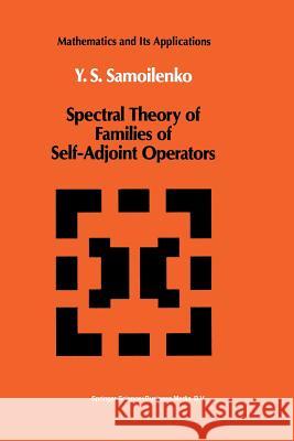 Spectral Theory of Families of Self-Adjoint Operators Anatolii M. Samoilenko 9789401056939 Springer