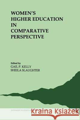 Women's Higher Education in Comparative Perspective G. P. Kelly S. Slaughter 9789401056960 Springer