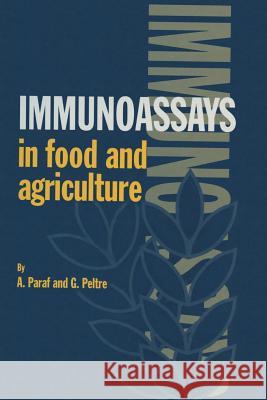 Immunoassays in Food and Agriculture A. Paraf G. Peltre 9789401056991