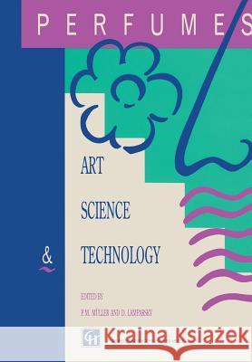 Perfumes: Art, Science and Technology Muller, P. M. 9789401057011 Springer