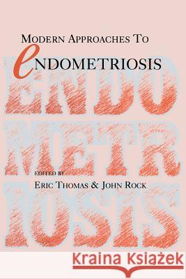 Modern Approaches to Endometriosis Eric J. Thomas J. Rock 9789401057196 Springer