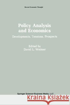 Policy Analysis and Economics: Developments, Tensions, Prospects Weimer, David L. 9789401057202