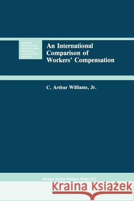 An International Comparison of Workers' Compensation C. Arthu C. Arthur Williams 9789401057233