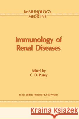 Immunology of Renal Disease C. D. Pusey 9789401057387 Springer