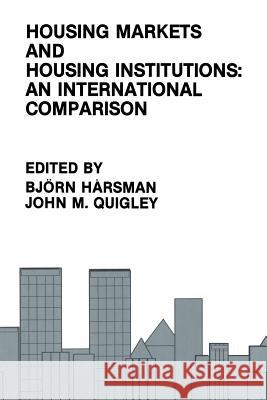 Housing Markets and Housing Institutions: An International Comparison Bjorn Harsman John M. Quigley 9789401057424
