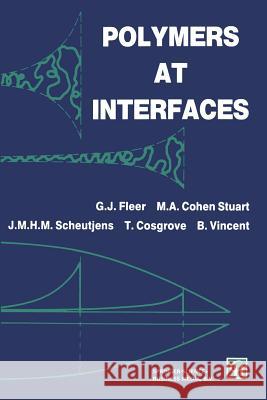 Polymers at Interfaces G. J. Fleer M. a. Cohe J. M. H. M. Scheutjens 9789401057493 Springer