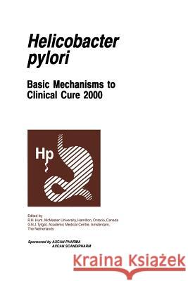 Helicobacter Pylori: Basic Mechanisms to Clinical Cure 2000 Hunt, R. H. 9789401057530 Springer