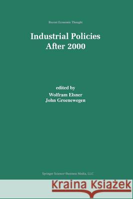 Industrial Policies After 2000 Wolfram Elsner John Groenewegen 9789401057660 Springer