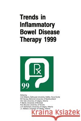 Trends in Inflammatory Bowel Disease Therapy 1999: The Proceedings of a Symposium Organized by Axcan Pharma, Held in Vancouver, Bc, August 27-29, 1999 Williams, C. Noel 9789401057691 Springer