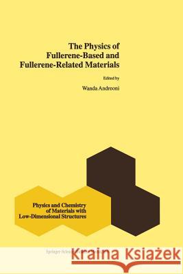 The Physics of Fullerene-Based and Fullerene-Related Materials W. Andreoni 9789401057806 Springer
