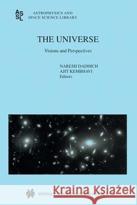 The Universe: Visions and Perspectives Naresh Dadhich, Ajit Kembhavi 9789401057844 Springer