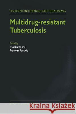 Multidrug-Resistant Tuberculosis Bastian, I. 9789401057943 Springer