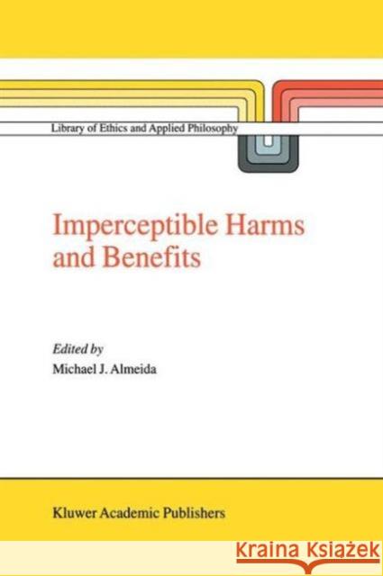 Imperceptible Harms and Benefits M.J. Almeida 9789401058063 Springer