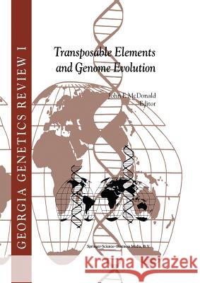 Transposable Elements and Genome Evolution J. F. McDonald 9789401058124 Springer