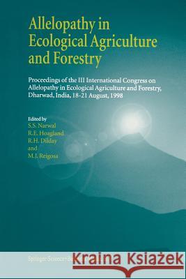 Allelopathy in Ecological Agriculture and Forestry: Proceedings of the III International Congress on Allelopathy in Ecological Agriculture and Forestr Narwal, S. S. 9789401058179 Springer