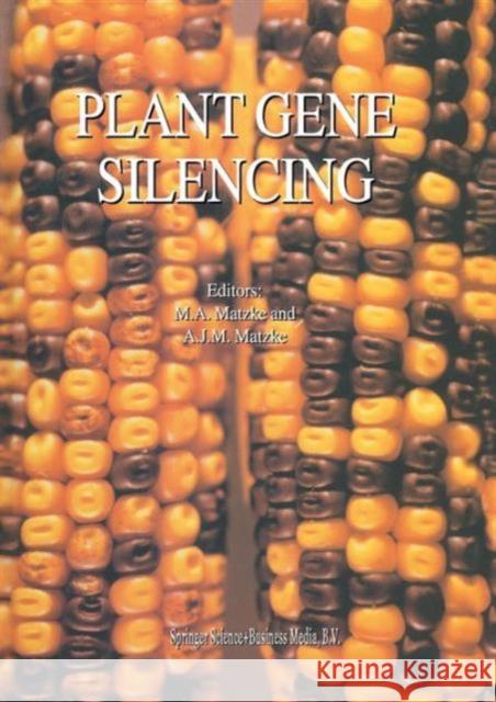 Plant Gene Silencing M. a. Matzke A. J. M. Matzke 9789401058216 Springer