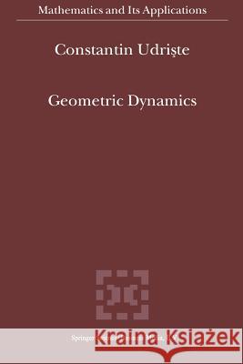 Geometric Dynamics Constantin Udriste   9789401058223