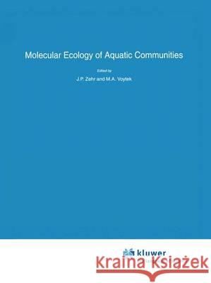 Molecular Ecology of Aquatic Communities J. P. Zehr Mary Voytek 9789401058278