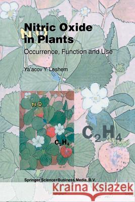 Nitric Oxide in Plants: Occurrence, Function and Use Leshem, Y. y. 9789401058407 Springer
