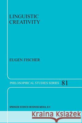 Linguistic Creativity: Exercises in ‘Philosophical Therapy’ E. Fischer 9789401058414 Springer