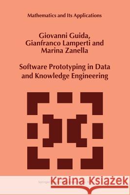 Software Prototyping in Data and Knowledge Engineering G. Guida                                 G. Lamperti                              Marina Zanella 9789401058490 Springer