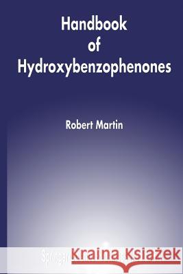 Handbook of Hydroxybenzophenones Robert Martin 9789401058728 Springer